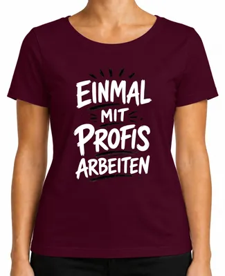 Imagen del producto de Camiseta para mujer, color burdeos, talla XXL. Diseño: "Trabajar con profesionales es divertido", con un toque de humor y sarcasmo, ideal para el ambiente de oficina