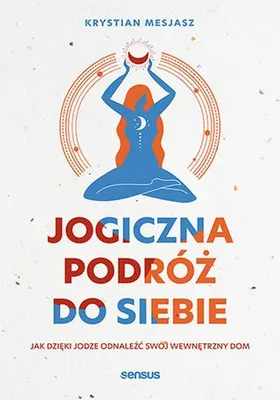 Produktbild von Jogiczna podróż do siebie. Poradnik o jodze