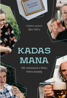 Zdjęcie produktu dla Kadas mana. Pět rozhovorů o Bohu mimo kostely | kolektiv