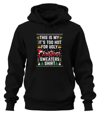 Obrázok produktu pre Košeľa Too Hot For Ugly Christmas Sweaters - Christmas Xmas Christmas Uni mikina s kapucňou, čierna, S