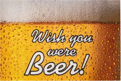 Produktbild von Fußmatte- Wish you were Beer 60x40 cm Sauberlaufmatte, Türmatte, Fußabtreter, schmutzmatte