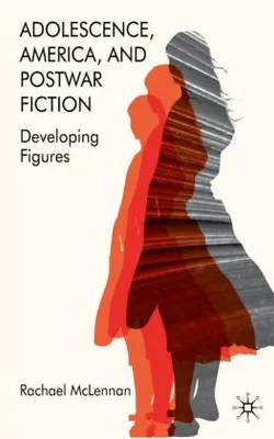 Obrázok produktu pre Adolescence, America, and Postwar Fiction