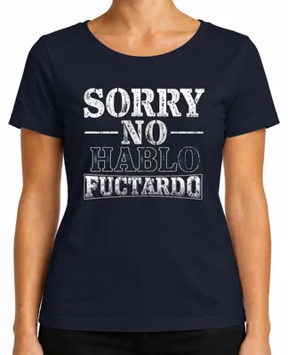 Produktbild von SORRY NO HABLO FUCTARDO Lustig Sarkastisch Geschenk Geburtstag Damen T-Shirt, Navy, M