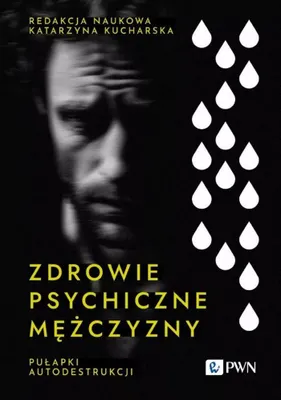 Produktbild von Zdrowie psychiczne mężczyzny. Pułapki autodestrukc