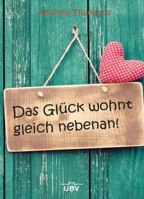 Immagine prodotto di Das Glück wohnt gleich nebenan