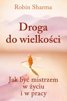Produktbild von Droga do wielkości. Jak być mistrzem w życiu i w pracy