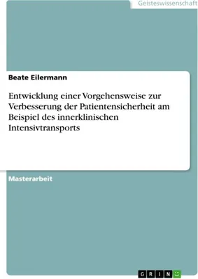 Produktbild von Entwicklung einer Vorgehensweise zur Verbesserung der Patientensicherheit am Beispiel des innerklinischen Intensivtransports