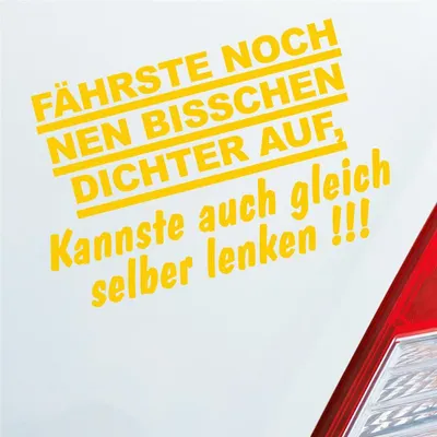 Produktbild von Auto Aufkleber Fährste noch nen bisschen dichter auf, Kannste auch gleich selber fahren! 16x10 cm Gelb Sticker Heckscheibenaufkleber