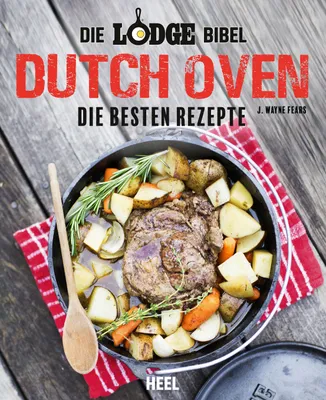 Produktbild von Die Lodge Bibel 'DUTCH OVEN' Rezepte - J.Wayne Fears - Heel Verlag