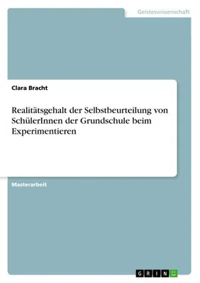 Produktbild von Realitätsgehalt der Selbstbeurteilung von SchülerInnen der Grundschule beim Experimentieren