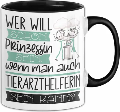 Produktbild von Tierarzthelferin Tasse Geschenk Spruch Wer Will Schon Prinzessin Sein Wenn Man Auch Tierarzthelferin Sein Kann (Schwarz)