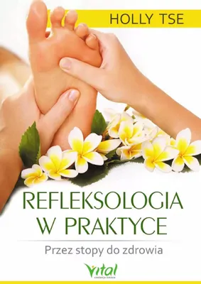 Produktbild von Refleksologia w praktyce. Przez stopy do zdrowia wydanie 2023