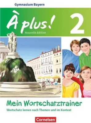 Zdjęcie produktu dla À plus - Nouvelle édition Band 2 - Bayern - Mein Wortschatztrainer