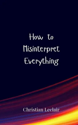 Produktbild von How to Misinterpret Everything