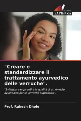 Produktbild von "Creare e standardizzare il trattamento ayurvedico delle verruche".