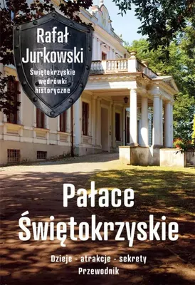 Obrázok produktu pre Pałace Świętokrzyskie Dzieje Atrakcje Sekrety Przewodnik Historyczny