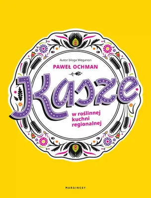 Produktbild von ISBN Kasze w roślinnej kuchni regionalnej, Polski, Broszurowa okładka, 320 stron(y)