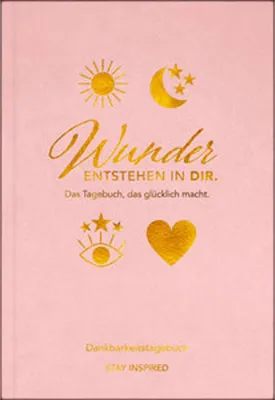 Produktbild von Dankbarkeitstagebuch: Wunder entstehen in dir | 3 Minuten am Tag für mehr Glück, Positivität, Dankbarkeit und Erfolg.