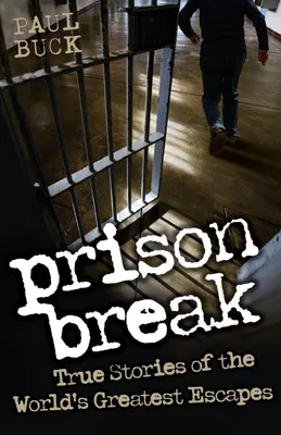 Produktbild von Prison Break - True Stories of the World's Greatest Escapes