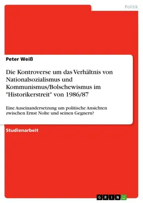 Produktbild von Die Kontroverse um das Verhältnis von Nationalsozialismus und Kommunismus/Bolschewismus im "Historikerstreit" von 1986/87