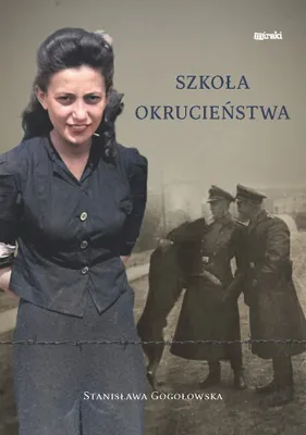 Immagine prodotto di Szkoła okrucieństwa Stanisława Gogołowska - świadectwo zbrodni