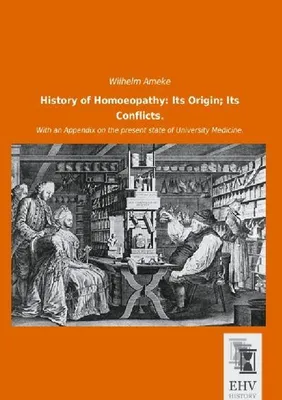 Produktbild von History of Homoeopathy: Its Origin; Its Conflicts.