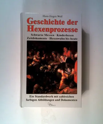 Produktbild von Geschichte der Hexenprozesse. Schwarze Messen - Kinderhexen - Zeitdokumente - Hexenwahn bis heute.