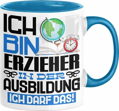 Produktbild von Erzieher Ausbildung Tasse Geschenk Ich Bin Erzieher In Der Ausbildung Ich Darf Das Geschenkidee Spruch (Blau)