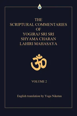 Produktbild von The Scriptural Commentaries of Yogiraj Sri Sri Shyama Charan Lahiri Mahasaya