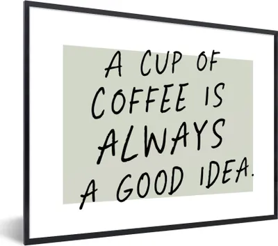 Produktbild von MuchoWow® Gerahmtes Poster Kaffee - Zitate - Eine Tasse Kaffee ist immer eine gute Idee - Sprichwörter 40x30 cm - Poster mit Schwarzem Bilderrahmen Wandposter Rahmen Foto Bilder - Kunstposter - Wanddekorationen