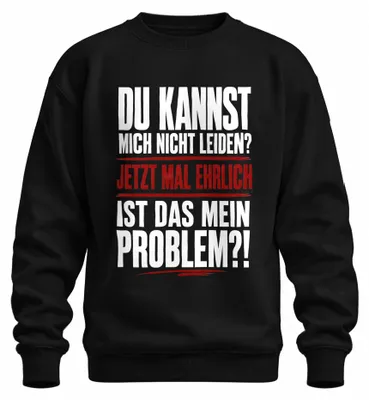 Produktbild von Ist das mein Problem Jetzt mal ehrlich Statement Provokativ Sweatshirt Pullover, Schwarz, XL