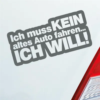 Produktbild von Auto Aufkleber Ich muss kein altes Auto fahren Ich will! 15x7 cm Grau Sticker Heckscheibenaufkleber