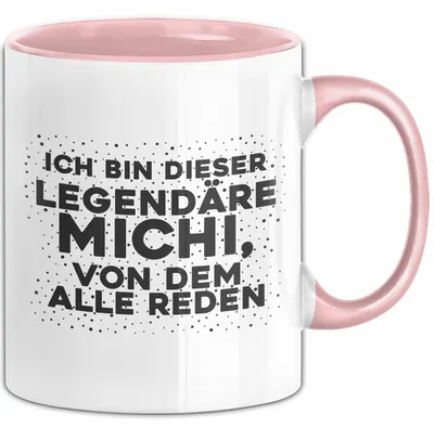 Produktbild von Michi Tasse Ich Bin Dieser Legendaere Michi, Von Dem Alle Reden Geschenk (Rosa)
