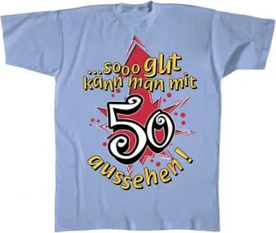 Produktbild von T-Shirt mit Print - So gut kann man mit 50 aussehen! - 09588 hellblau - Gr. S-XXL Größe - S