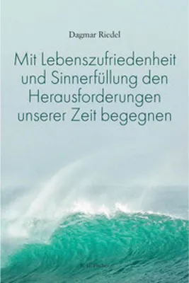 Zdjęcie produktu dla Mit Lebenszufriedenheit und Sinnerfüllung den Herausforderungen unserer Zeit begegnen