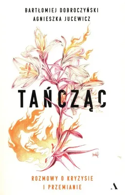Zdjęcie produktu dla Tańcząc. Rozmowy o kryzysie i przemianie