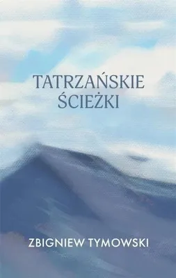 Produktbild von Tatrzańskie ścieżki - Zbigniew Tymowski