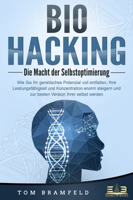 Obrázek produktu pro BIOHACKING - Die Macht der Selbstoptimierung: Wie Sie Ihr genetisches Potenzial voll entfalten, Ihre Leistungsfähigkeit und Konzentration enorm steigern und zur besten Version Ihrer selbst werden