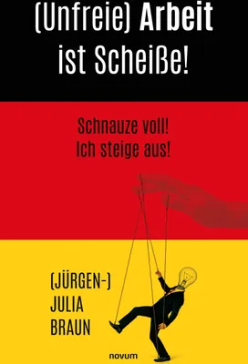 Produktbild von (Unfreie) Arbeit ist Scheiße!