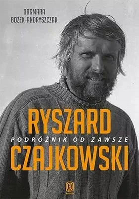 Image de Ryszard Czajkowski. Podróżnik od zawsze