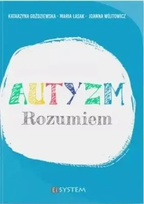 Productafbeelding van Autyzm. Rozumiem - Katarzyna Goździewska, Maria Lasak, Joanna Wójtow