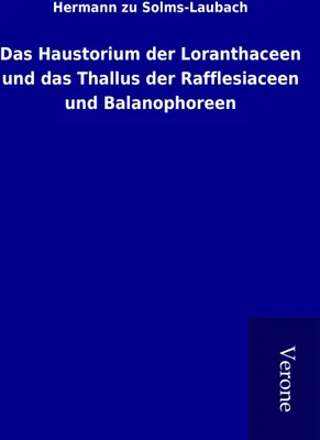 Produktbild von Das Haustorium der Loranthaceen und das Thallus der Rafflesiaceen und Balanophoreen
