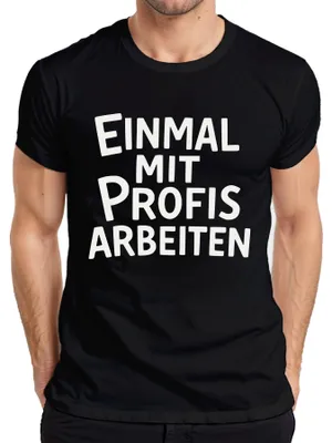 Produktbild von Einmal mit Profis arbeiten sarkastisch Büro Kollege Geschenk Herren T-Shirt, Schwarz, XL