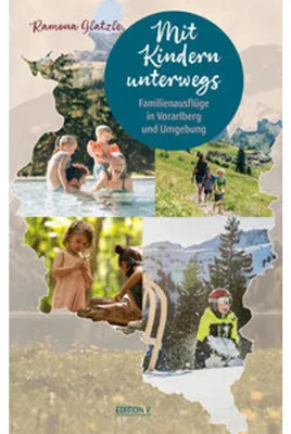 Produktbild von Mit Kindern unterwegs. Familienausflüge in Vorarlberg und Umgebung