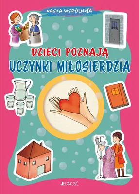 Zdjęcie produktu dla Książka dla dzieci o uczynkach miłosierdzia. Nasza wspólnota