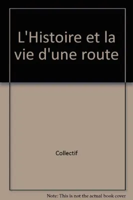 Image de L'Histoire et la vie d'une route