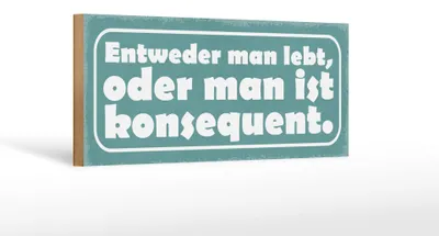 Produktbild von Holzschild Spruch 27x10cm man lebt oder konsequent