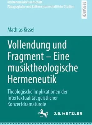 Image de Vollendung und Fragment - Eine musiktheologische Hermeneutik