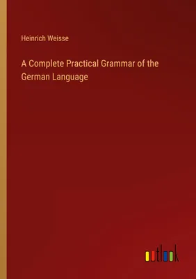Produktbild von A Complete Practical Grammar of the German Language