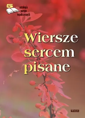 Productafbeelding van ANTOLOGIA POETÓW WSPÓŁCZESNYCH WIERSZE SERCEM PISANE TOM 5 - OPRACOWANIE ZBIOROWE (Literatur, Lyrik, Drama auf Polnisch)
